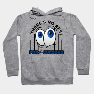 There's No Rest For The Curious Funny Design Hoodie